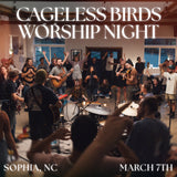 Cageless Birds Worship Night